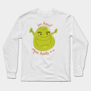 I'm Head Ogre Heels 4 u Long Sleeve T-Shirt